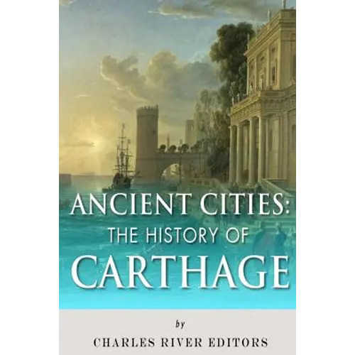 Ancient Cities: The History of Carthage