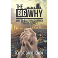 The Big Why: Why Do Bad Things Happen to Good People?