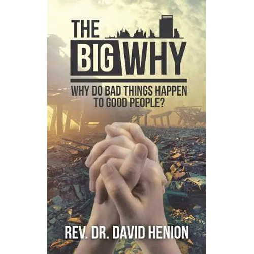 The Big Why: Why Do Bad Things Happen to Good People?