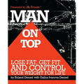 Man On Top: Lose Fat, Get Fit, and Control Your Weight For Life