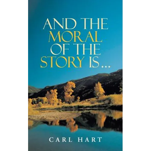 And the Moral of the Story Is ...