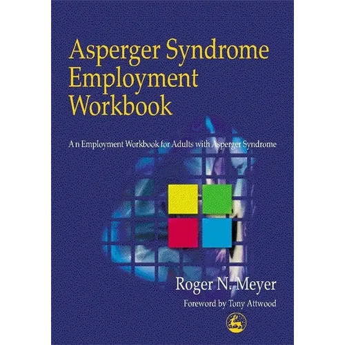 Asperger Syndrome Employment Workbook: An Employment Workbook for Adults with Asperger Syndrome