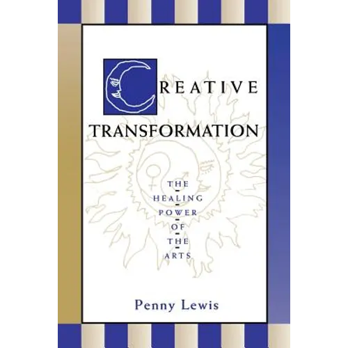 Creative Transformation: The Healing Power of the Arts
