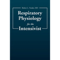 Respiratory Physiology for the Intensivist