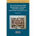 Two Early Byzantine Bible Manuscripts in Christian Palestinian Aramaic: Codex Climaci Rescriptus II & XI