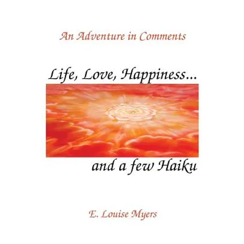 Life, Love, Happiness and a few Haiku