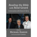 Reading the Bible with Rene Girard: Conversations with Steven E. Berry