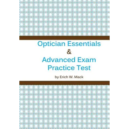 Optician Essentials and Advanced Exam Practice Test