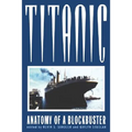 Titanic: Anatomy of a Blockbuster