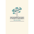 The Buddhist Teaching on Physical Phenomena