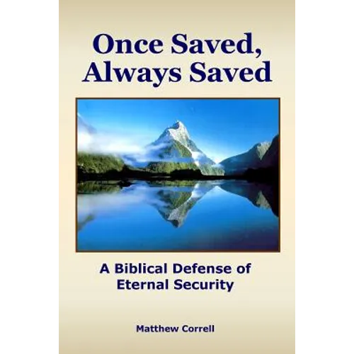 Once Saved, Always Saved: A Biblical Defense of Eternal Security