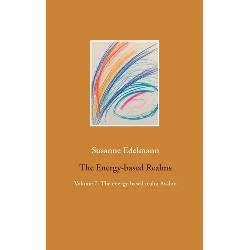 The Energy-based Realms: Volume 7: The energy-based realm Avalon
