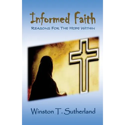 Informed Faith: Reasons For The Hope Within