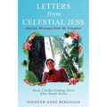 Letters from Celestial Jess: Afterlife Messages from My Daughter