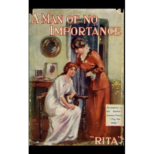 A Man of no Importance.: A romantic novel, first published in 1907.