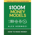 $100M Money Models: How To Make Money