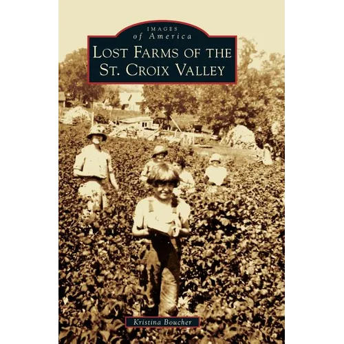 Lost Farms of the St. Croix Valley