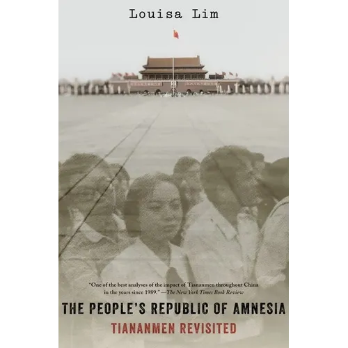 The People's Republic of Amnesia: Tiananmen Revisited