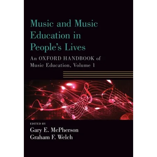 Music and Music Education in People's Lives: An Oxford Handbook of Music Education, Volume 1