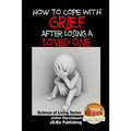 How to Cope with Grief After Losing a Loved One