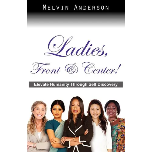 Ladies, Front & Center! Elevate Humanity Through Self Discovery