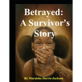 Betrayed: A Survivor's Story