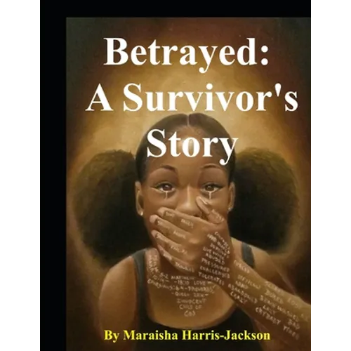 Betrayed: A Survivor's Story