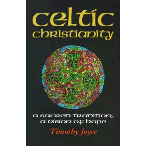Celtic Christianity: A Sacred Tradition, a Vision of Hope