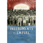 Instruments of Empire: Filipino Musicians, Black Soldiers, and Military Band Music During Us Colonization of the Philippines - Paperback