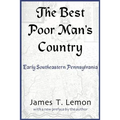 The Best Poor Man's Country: Early Southeastern Pennsylvania