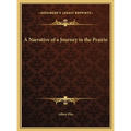 A Narrative of a Journey in the Prairie