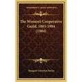 The Women's Cooperative Guild, 1883-1904 (1904)