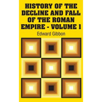 History of the Decline and Fall of the Roman Empire - Volume 1 - Hardcover