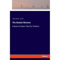 The Basket Woman: A Book of Indian Tales for Children