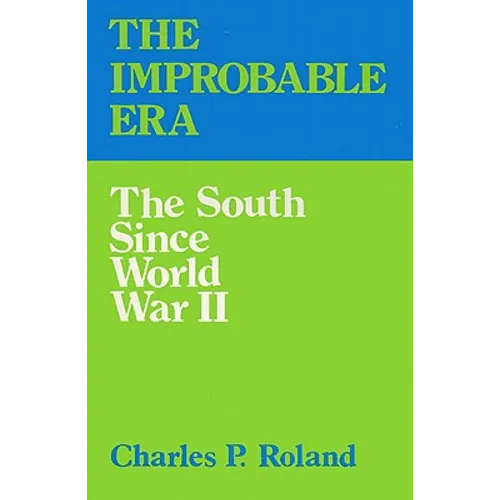 The Improbable Era: The South Since World War II