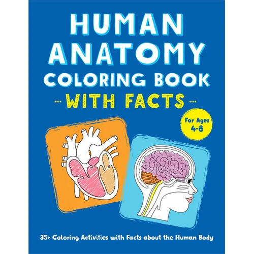Human Anatomy Coloring Book with Facts: 35+ Coloring Activities with Facts about the Human Body