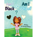 Am I Black or Am I White?