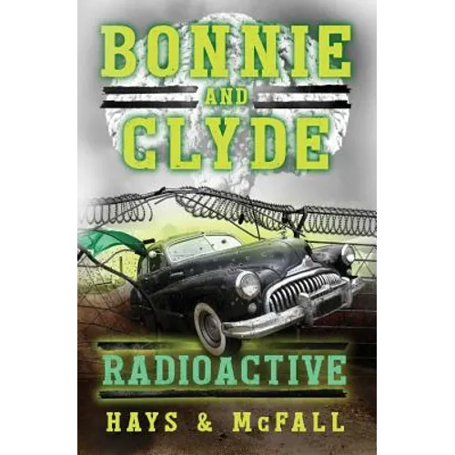 Bonnie and Clyde: Radioactive