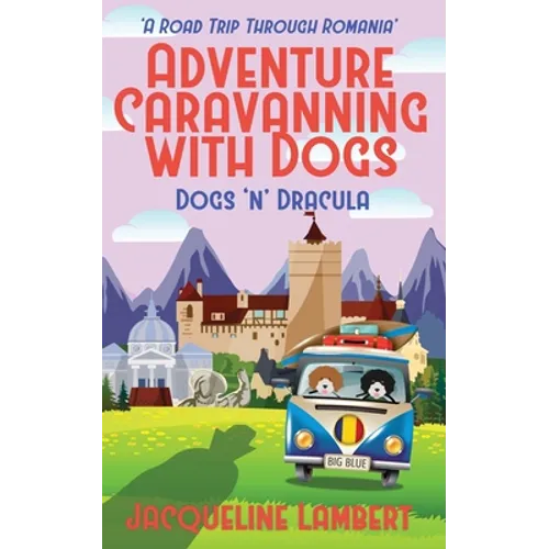 Dogs n Dracula: A Road Trip Through Romania