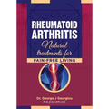 Rheumatoid Arthritis: Natural Treatments for Pain-Free Living