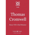 Thomas Cromwell: Henry VIII's Chief Minister