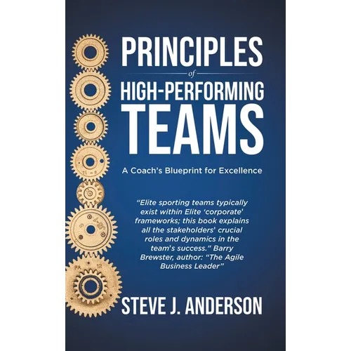 Principles of High Performing Teams: A Coach's Blueprint for Excellence