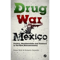 Drug War Mexico: Politics, Neoliberalism and Violence in the New Narcoeconomy