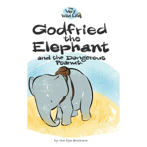 Godfried the Elephant and the Dangerous Peanut
