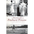 Death of a Pinehurst Princess: The 1935 Elva Statler Davidson Mystery