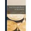 The Golden Rule in Business