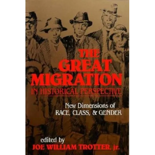 The Great Migration in Historical Perspective: New Dimensions of Race, Class, and Gender