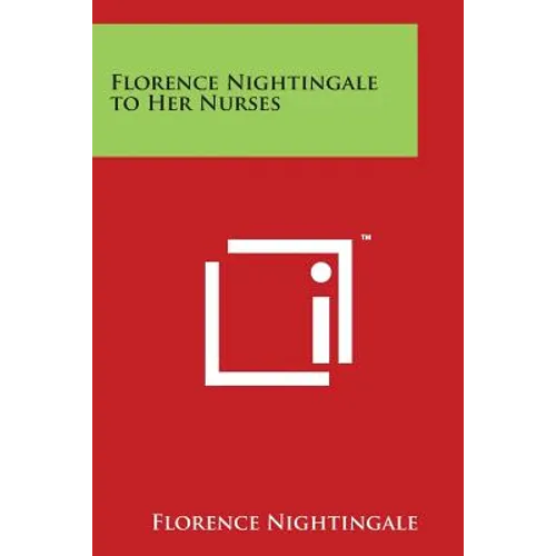 Florence Nightingale to Her Nurses