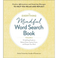 The Everything Mindful Word Search Book, Volume 2: 75 Uplifting Puzzles to Reduce Stress, Improve Focus, and Sharpen Your Mind