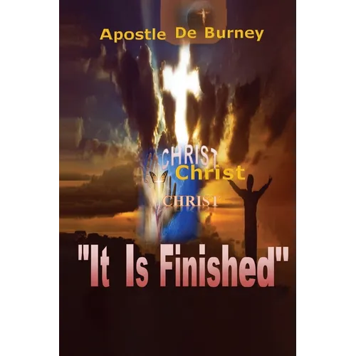 It Is Finished: One of The Best Books to Read To Help You Get Closer To God
